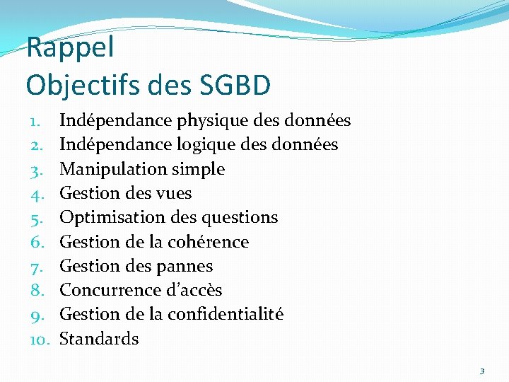 Rappel Objectifs des SGBD 1. 2. 3. 4. 5. 6. 7. 8. 9. 10.