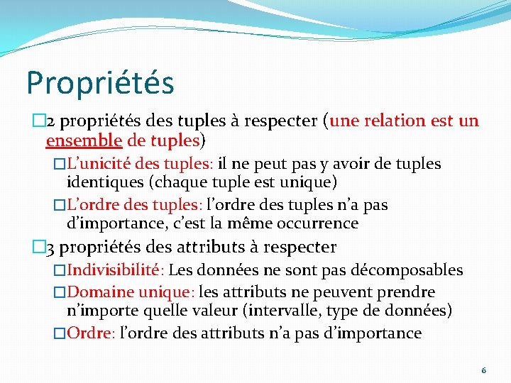 Propriétés � 2 propriétés des tuples à respecter (une relation est un ensemble de