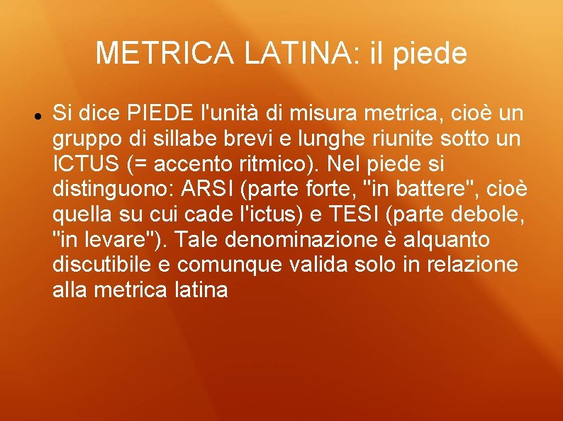 METRICA LATINA: il piede Si dice PIEDE l'unità di misura metrica, cioè un gruppo