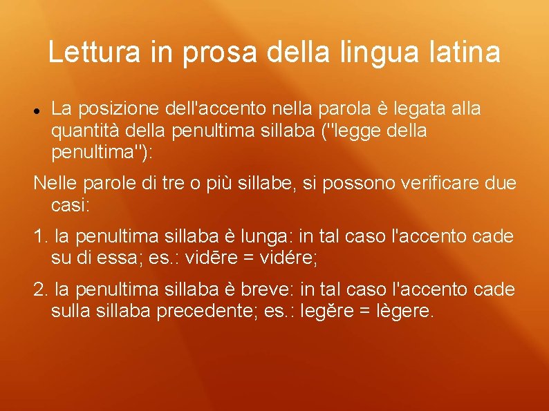 Lettura in prosa della lingua latina La posizione dell'accento nella parola è legata alla