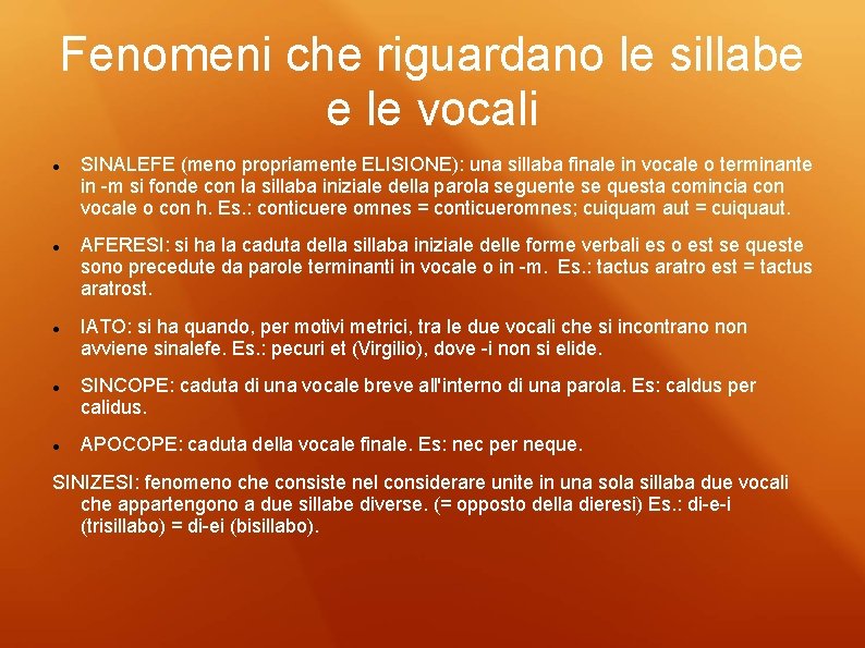 Fenomeni che riguardano le sillabe e le vocali SINALEFE (meno propriamente ELISIONE): una sillaba