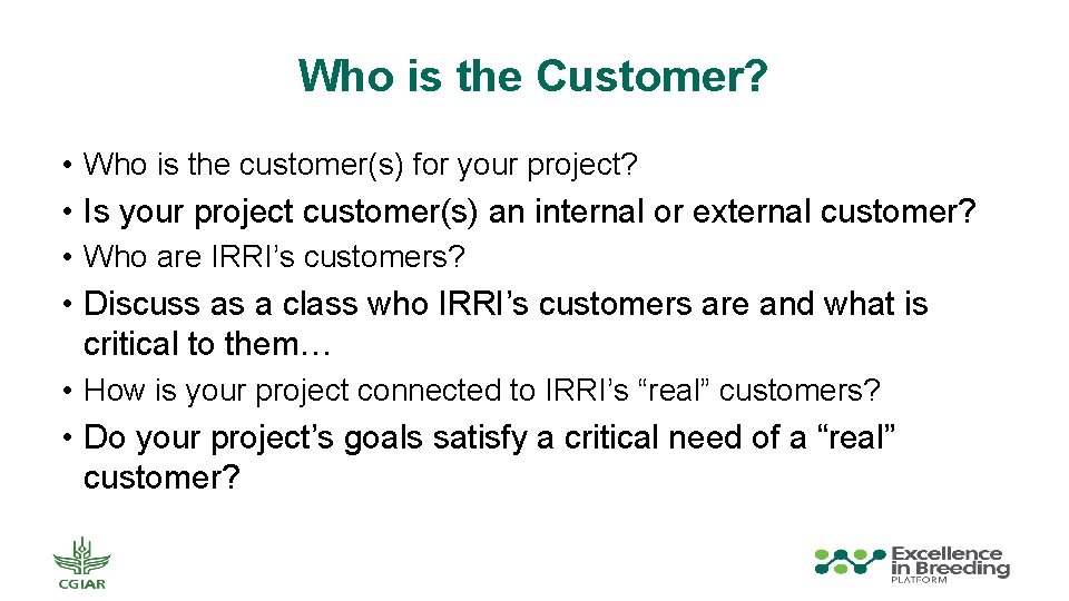 Who is the Customer? • Who is the customer(s) for your project? • Is