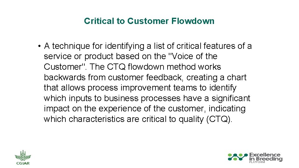 Critical to Customer Flowdown • A technique for identifying a list of critical features