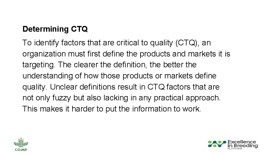 Determining CTQ To identify factors that are critical to quality (CTQ), an organization must