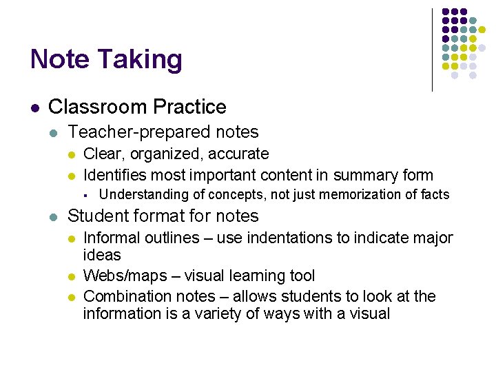 Note Taking l Classroom Practice l Teacher-prepared notes l l Clear, organized, accurate Identifies