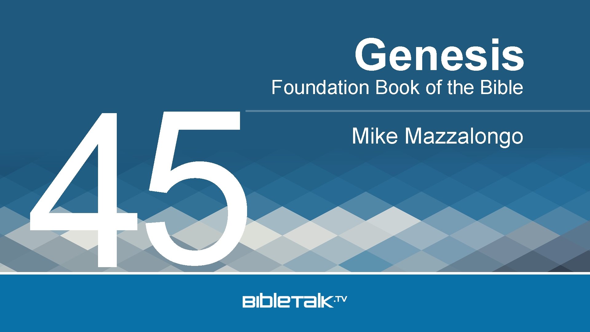 45 Genesis Foundation Book of the Bible Mike Mazzalongo 