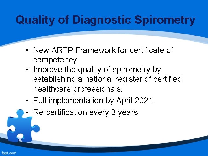 Quality of Diagnostic Spirometry • New ARTP Framework for certificate of competency • Improve