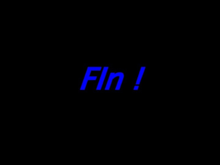 FIn ! 