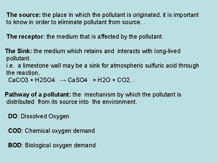 The source: the place in which the pollutant is originated. it is important to
