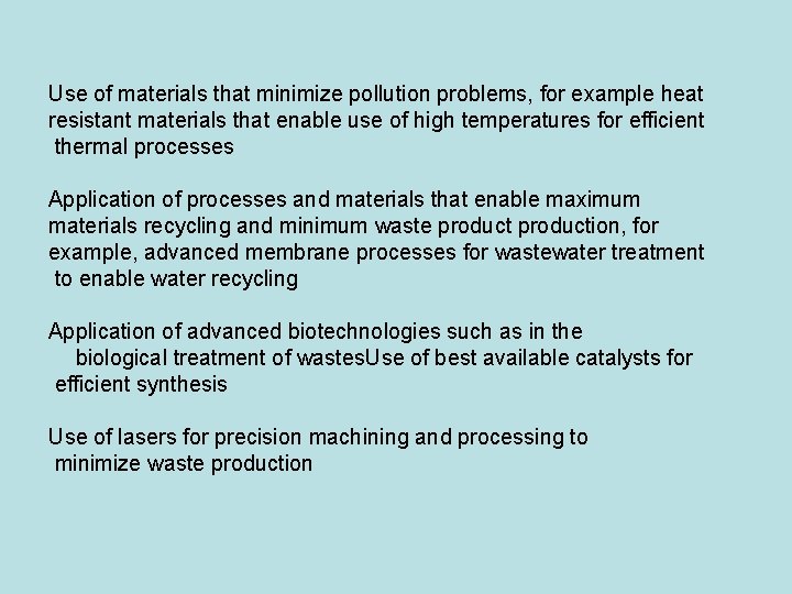 Use of materials that minimize pollution problems, for example heat resistant materials that enable