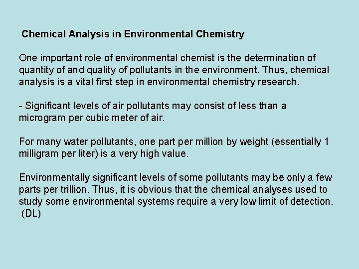 Chemical Analysis in Environmental Chemistry One important role of environmental chemist is the determination