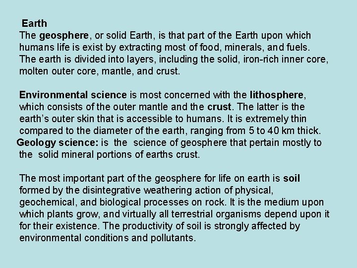 Earth The geosphere, or solid Earth, is that part of the Earth upon which