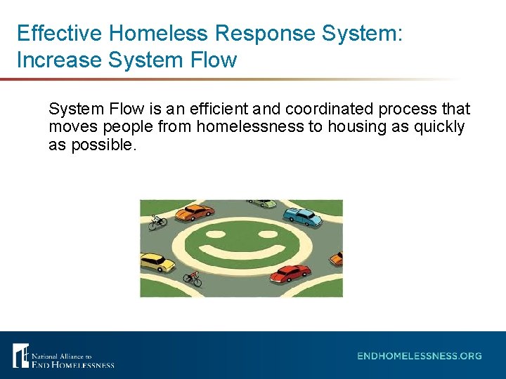 Effective Homeless Response System: Increase System Flow is an efficient and coordinated process that