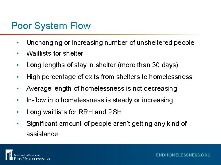 Poor System Flow • Unchanging or increasing number of unsheltered people • Waitlists for