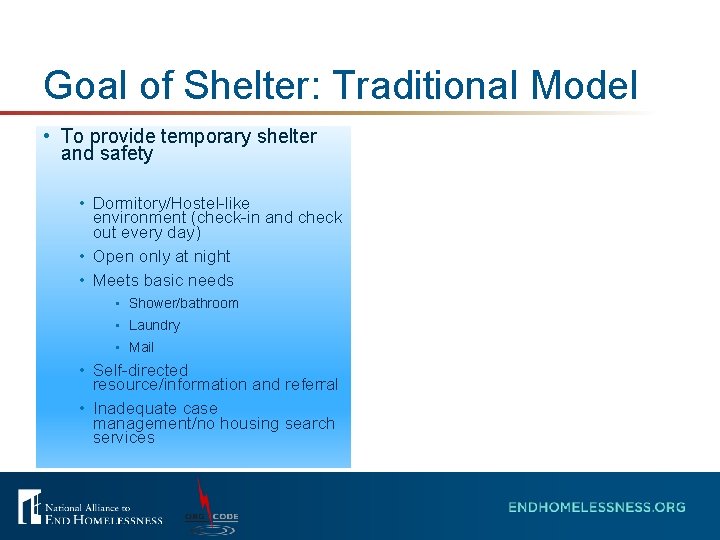 Goal of Shelter: Traditional Model • To provide temporary shelter and safety • Dormitory/Hostel-like