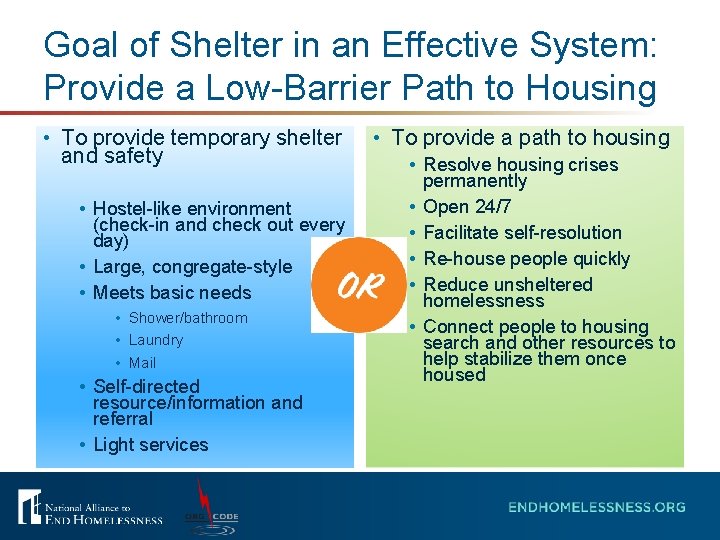 Goal of Shelter in an Effective System: Provide a Low-Barrier Path to Housing •