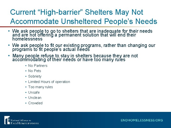 Current “High-barrier” Shelters May Not Accommodate Unsheltered People’s Needs • We ask people to