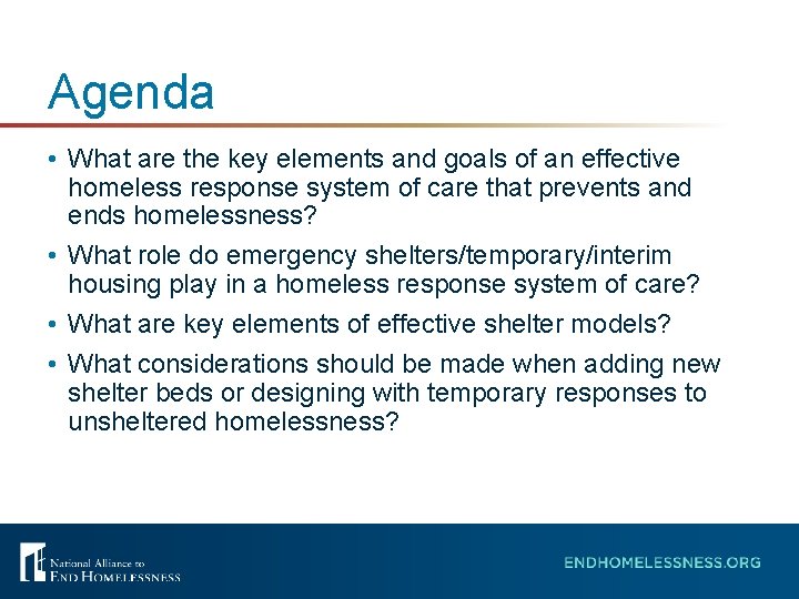 Agenda • What are the key elements and goals of an effective homeless response