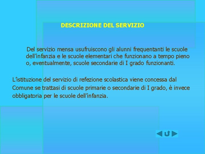 DESCRIZIONE DEL SERVIZIO Del servizio mensa usufruiscono gli alunni frequentanti le scuole dell’infanzia e