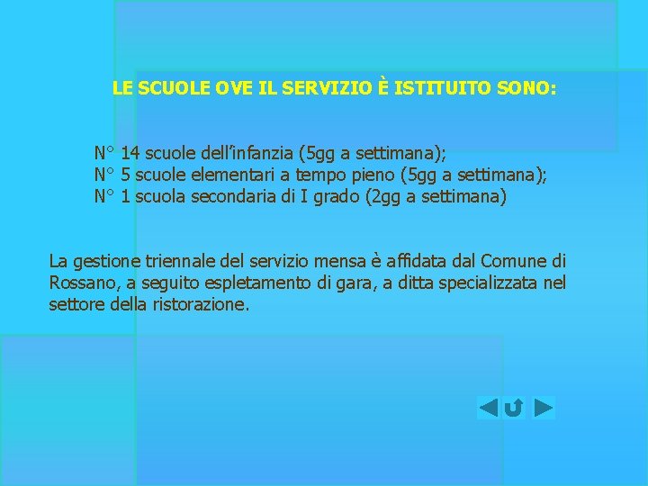 LE SCUOLE OVE IL SERVIZIO È ISTITUITO SONO: N° 14 scuole dell’infanzia (5 gg