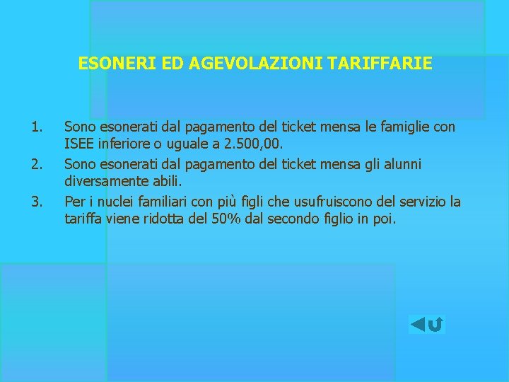 ESONERI ED AGEVOLAZIONI TARIFFARIE 1. 2. 3. Sono esonerati dal pagamento del ticket mensa