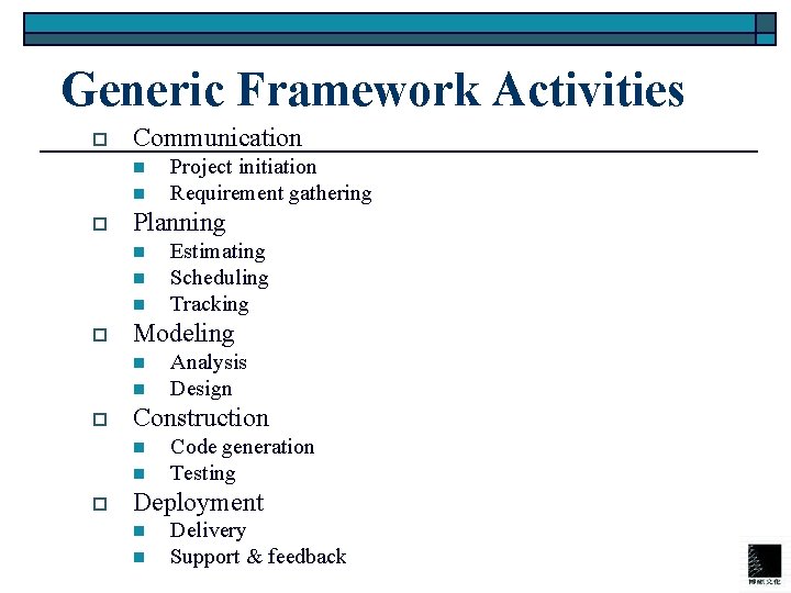 Generic Framework Activities o Communication n n o Planning n n n o n