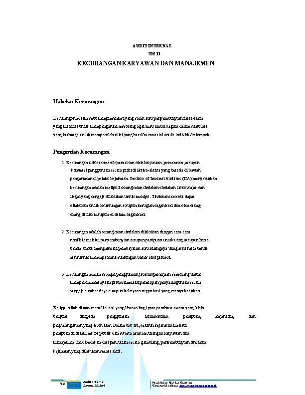 AUDIT INTERNAL TM 11 KECURANGAN KARYAWAN DAN MANAJEMEN Hakekat Kecurangan Kecurangon adalah sebuah representasi AUDIT INTERNAL TM 11 KECURANGAN KARYAWAN DAN MANAJEMEN Hakekat Kecurangan Kecurangon adalah sebuah representasi