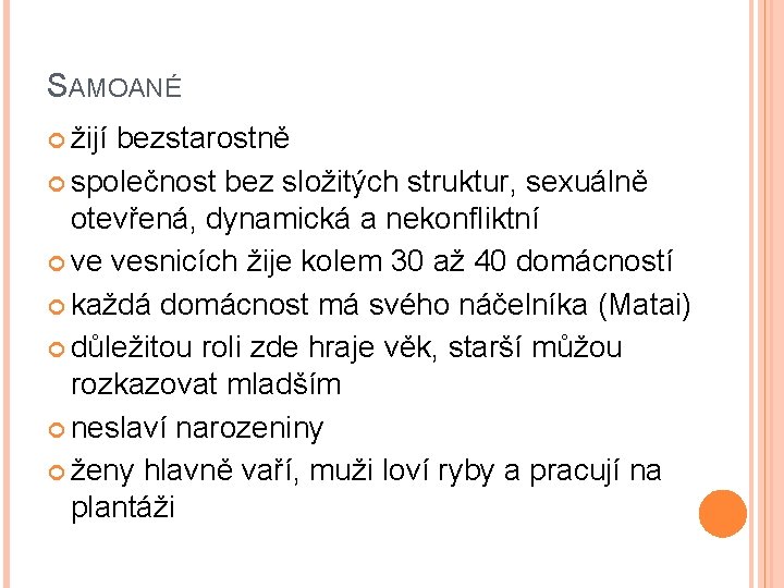 SAMOANÉ žijí bezstarostně společnost bez složitých struktur, sexuálně otevřená, dynamická a nekonfliktní ve vesnicích