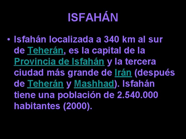 ISFAHÁN • Isfahán localizada a 340 km al sur de Teherán, es la capital
