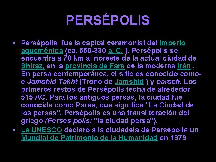 PERSÉPOLIS • Persépolis fue la capital ceremonial del imperio aqueménida (ca. 550 -330 a.