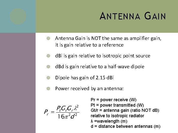 A NTENNA G AIN Antenna Gain is NOT the same as amplifier gain, it