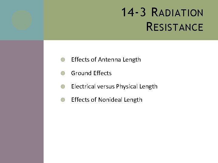 14 -3 R ADIATION R ESISTANCE Effects of Antenna Length Ground Effects Electrical versus