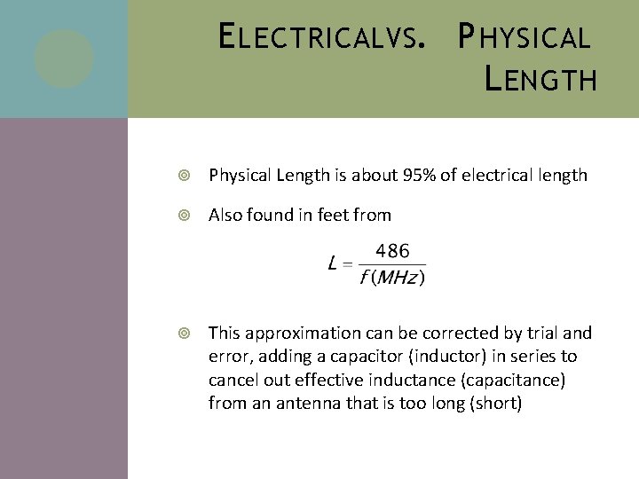 E LECTRICALVS. P HYSICAL L ENGTH Physical Length is about 95% of electrical length