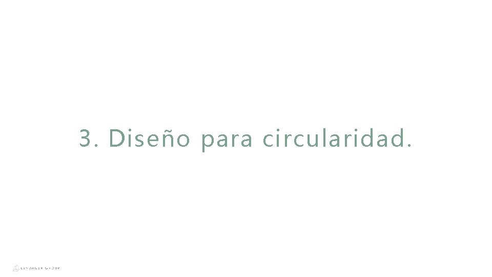 3. Diseño para circularidad. 