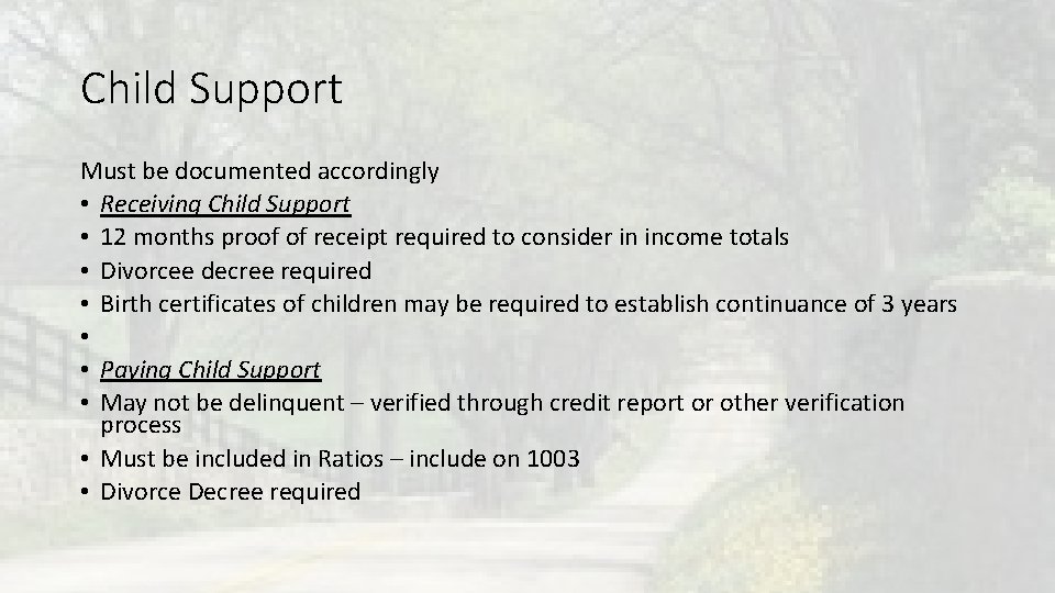 Child Support Must be documented accordingly • Receiving Child Support • 12 months proof Child Support Must be documented accordingly • Receiving Child Support • 12 months proof