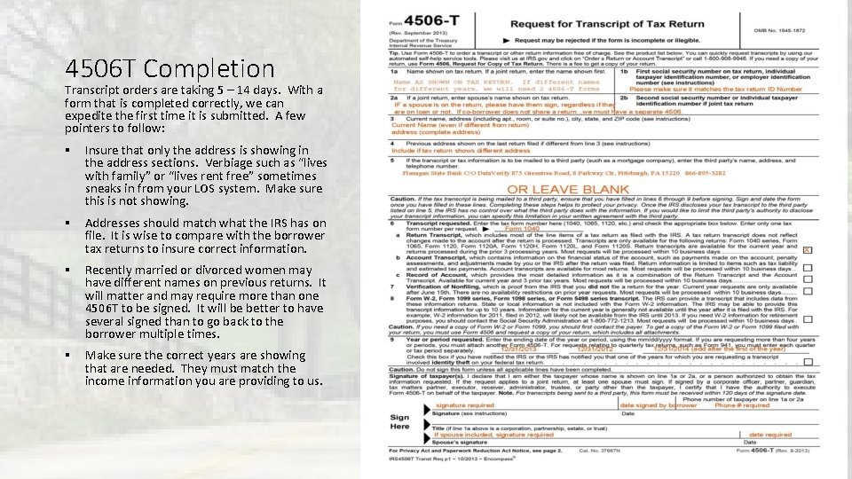 4506 T Completion Transcript orders are taking 5 – 14 days. With a form 4506 T Completion Transcript orders are taking 5 – 14 days. With a form