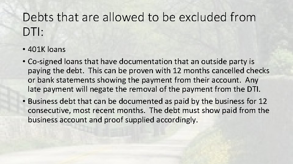 Debts that are allowed to be excluded from DTI: • 401 K loans • Debts that are allowed to be excluded from DTI: • 401 K loans •