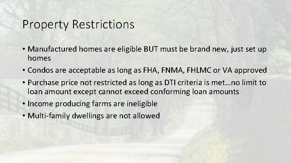 Property Restrictions • Manufactured homes are eligible BUT must be brand new, just set Property Restrictions • Manufactured homes are eligible BUT must be brand new, just set