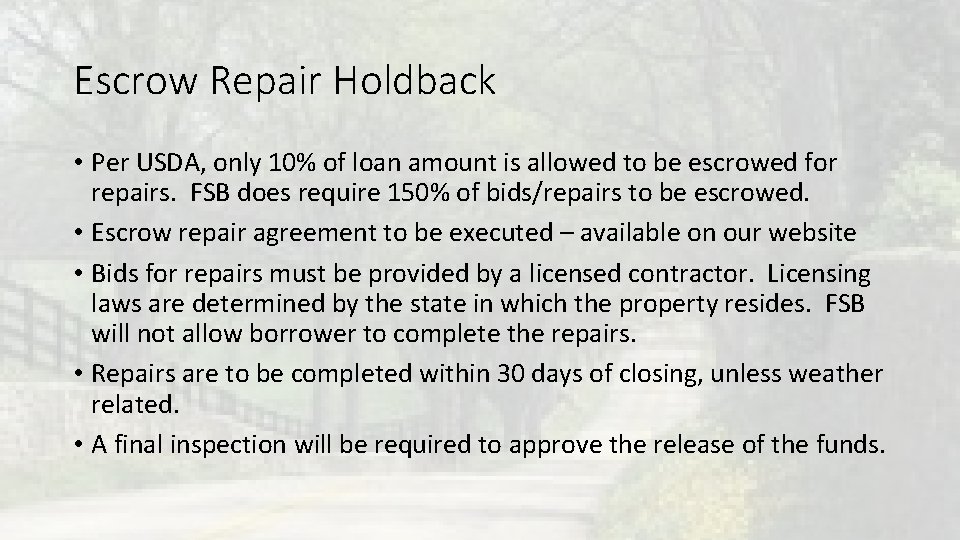 Escrow Repair Holdback • Per USDA, only 10% of loan amount is allowed to Escrow Repair Holdback • Per USDA, only 10% of loan amount is allowed to
