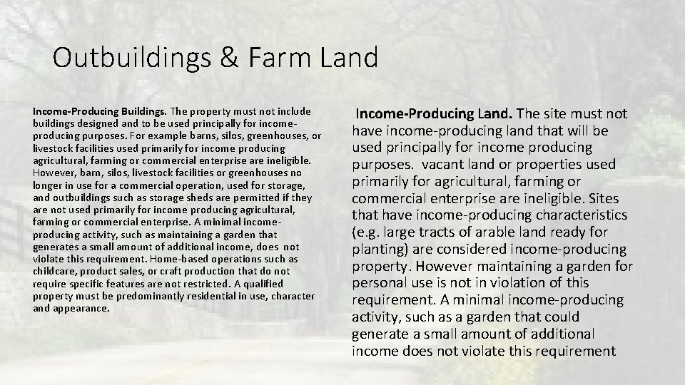 Outbuildings & Farm Land Income-Producing Buildings. The property must not include buildings designed and Outbuildings & Farm Land Income-Producing Buildings. The property must not include buildings designed and