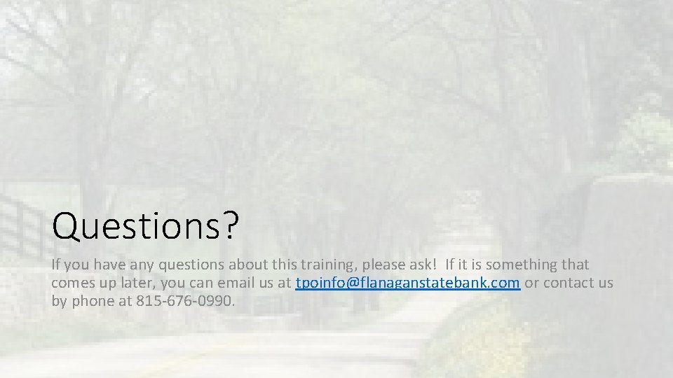 Questions? If you have any questions about this training, please ask! If it is Questions? If you have any questions about this training, please ask! If it is