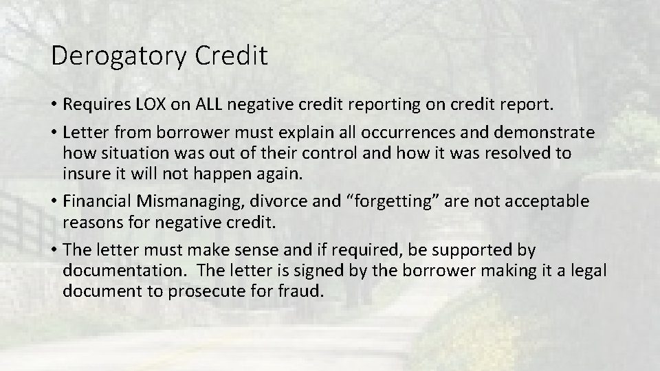 Derogatory Credit • Requires LOX on ALL negative credit reporting on credit report. • Derogatory Credit • Requires LOX on ALL negative credit reporting on credit report. •