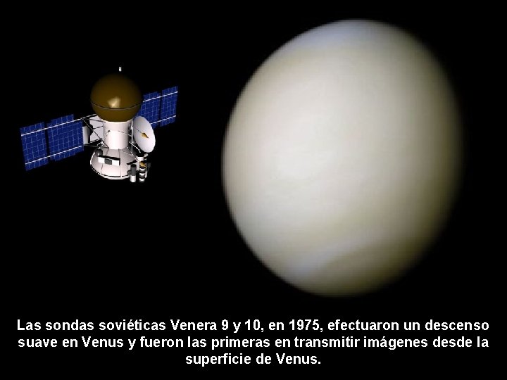 Las sondas soviéticas Venera 9 y 10, en 1975, efectuaron un descenso suave en