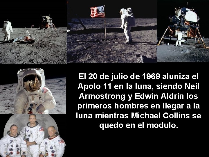 El 20 de julio de 1969 aluniza el Apolo 11 en la luna, siendo