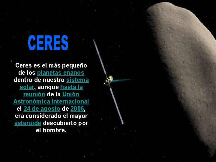 Ceres es el más pequeño de los planetas enanos dentro de nuestro sistema solar,