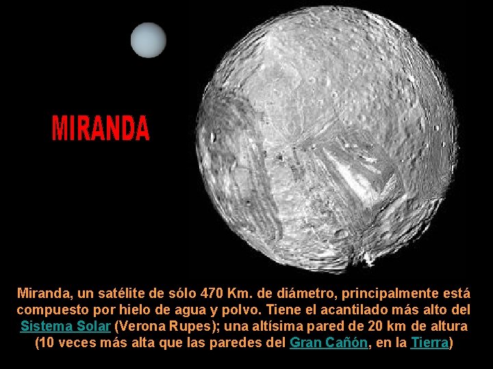 Miranda, un satélite de sólo 470 Km. de diámetro, principalmente está compuesto por hielo