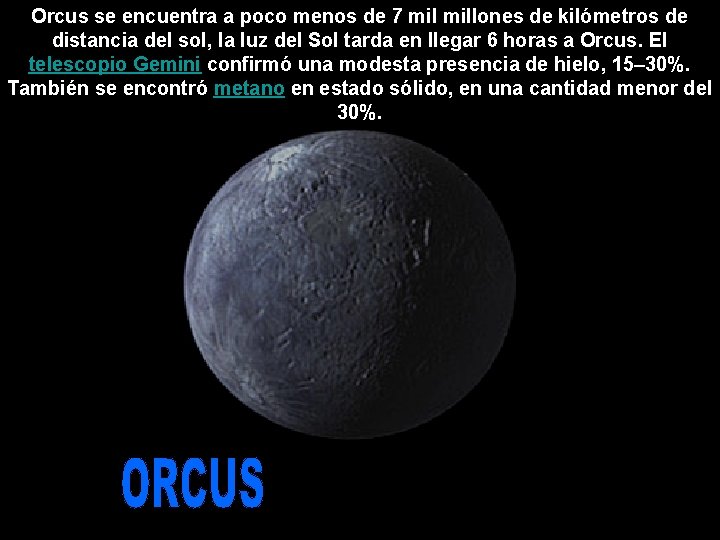 Orcus se encuentra a poco menos de 7 millones de kilómetros de distancia del