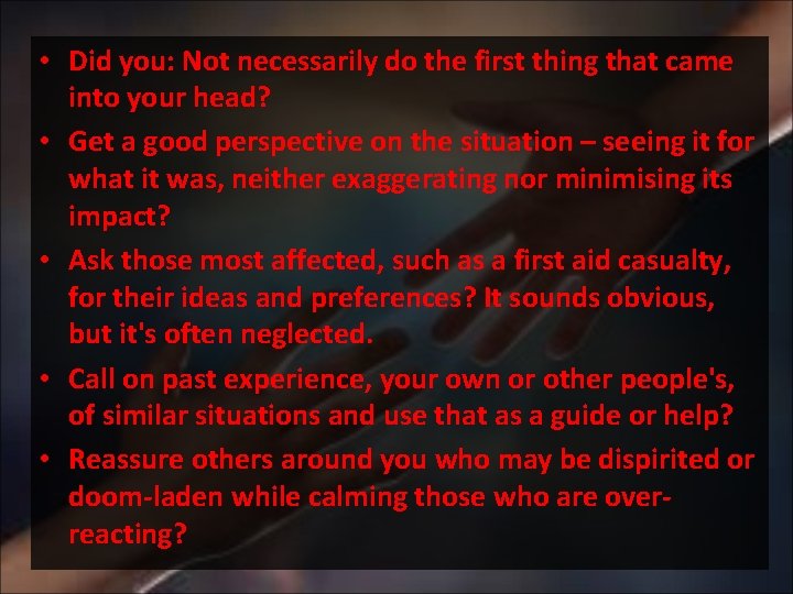  • Did you: Not necessarily do the first thing that came into your