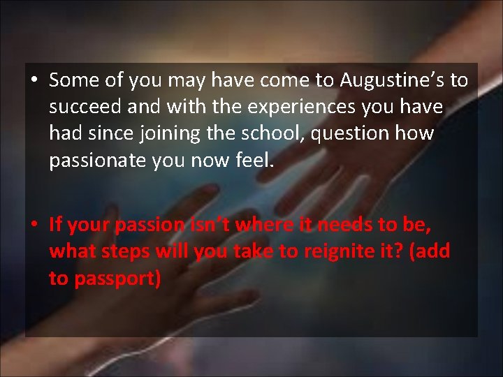  • Some of you may have come to Augustine’s to succeed and with