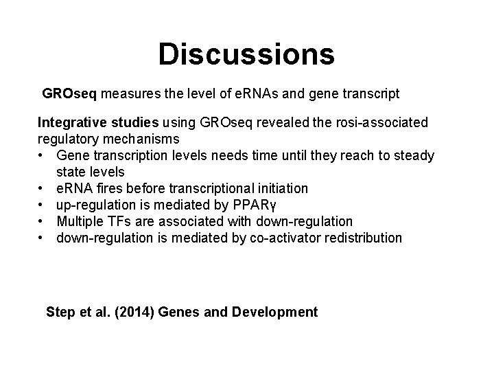 Discussions GROseq measures the level of e. RNAs and gene transcript Integrative studies using